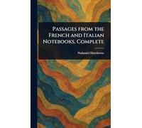 Passages From the French and Italian Notebooks, Complete