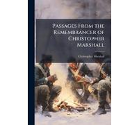 Passages From the Remembrancer of Christopher Marshall