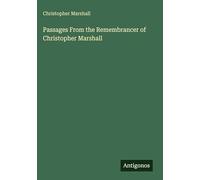 Passages From the Remembrancer of Christopher Marshall