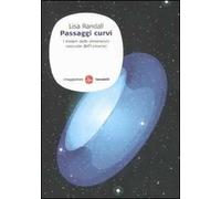 Passaggi curvi. I misteri delle dimensioni nascoste dell'Universo