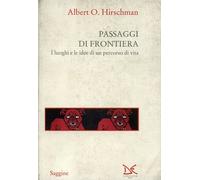 Passaggi di frontiera. I luoghi e le idee di un percorso di vita