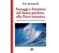 Passaggi e frontiere dal soma-psichico alla psico-somatica. Soma-psichico e soma-psicotico conversano?