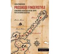 Passaggi Fingerstyle. Itinerario didattico in tre tappe per chitarra acustica. Con File audio online