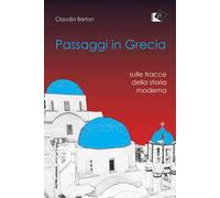 Passaggi in Grecia. Sulle tracce della storia moderna