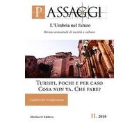 Passaggi. L'Umbria nel futuro. Rivista semestrale di società e cultura (2018). Vol. 2: Turisti, pochi e per caso. Cosa non va. Che fare? Capitini oltre il conformismo.