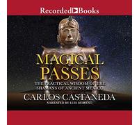 Passaggi magici: la saggezza pratica degli sciamani dell'antico Messico
