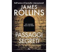 Passaggi segreti. Tutti i racconti dalla A alla Sigma - Rollins James