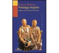 Passaggi singolari. Saggio sulla trasmissione dei saperi