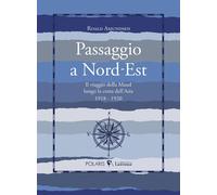 Passaggio a Nord-Est. Il viaggio della Maud lungo la costa dell'Asia. 1918-1920
