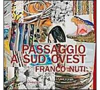Passaggio a sud ovest. Franco Nuti. Ediz. illustrata