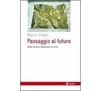 Passaggio al futuro. Oltre la crisi attraverso la crisi