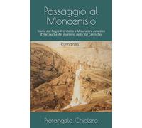 Passaggio al Moncenisio: Storia del Regio Architetto e Misuratore Amedeo d'Harcourt e dei marrons della Val Cenischia