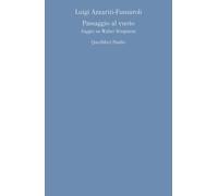 Passaggio al vuoto. Saggio su Walter Benjamin - Azzariti-Fumaroli Luigi