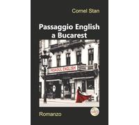 Passaggio English a Bucarest: Romanzo. Tradotto dal rumeno dall'autore