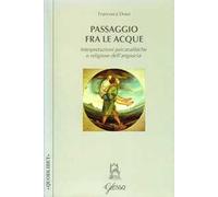 Passaggio fra le acque. Interpretazioni psicanalitiche e religiose dell'angoscia