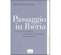 Passaggio in Iberia. Percorsi del moderno nell'architettura spagnola conte...