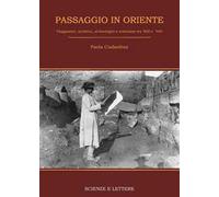 Passaggio in Oriente. Viaggiatrici, scrittrici, archeologhe e scienziate tra '800 e '900