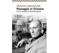 Passaggio in Svizzera. L'anno nascosto di Indro Montanelli
