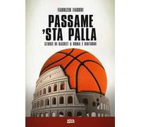 Passame 'sta palla. Storie di basket a Roma e dintorni