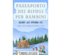 Passaporto dei Rifugi per Bambini - Diario delle escursioni in montagna -: Un comodo taccuino di 100 pagine per annotare e ricordare 30 gite nei rifugi
