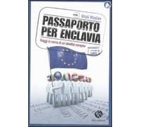 Passaporto per Enclavia. Viaggi in cerca di un'identità europea