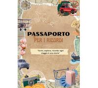 PASSAPORTO PER I RICORDI: " Scrivi, esplora, ricorda: ogni viaggio è una storia"