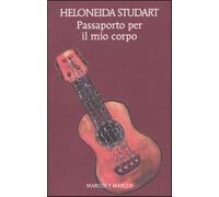Passaporto per il mio corpo - Studart Heloneida