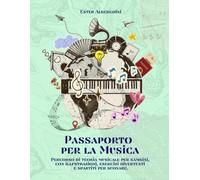 PASSAPORTO PER LA MUSICA: Percorso di Teoria musicale per bambini, con illustrazioni, esercizi divertenti e spartiti per suonare.