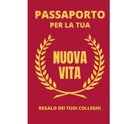 Passaporto per la tua nuova vita: Regalo collega che va via, libro degli ospiti per il pensionamento