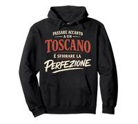 Passare Accanto A Un Toscano E Sfiorare La Perfezione Felpa con Cappuccio