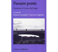 Passare ponte. Trastevere e il senso del luogo