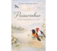 Passarinhar: Entre a Neurociência e o Céu