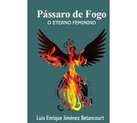 Pássaro de Fogo: O ETERNO FEMININO