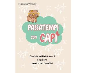 PASSATEMPI CON CAPÌ: Giochi e attività con il capibara amico dei bambini