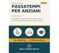 Passatempi per Anziani: Enigmistica a caratteri grandi: parole, numeri, proverbi e modi di dire italiani. Con le soluzioni: 4