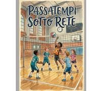 Passatempi Sotto Rete: allena la tua mente tra una schiacciata e l'altra, libro gioco per piccoli Campioni.