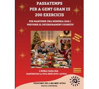 PASSATEMPS PER A GENT GRAN III: 200 EXERCICIS PER PREVENIR EL DETERIORAMENT COGNITIU: ACTIVITATS I EXERCICIS EN CATALÀ PER A UNA MENT ACTIVA. LLETRA GRAN / SOLUCIONARI