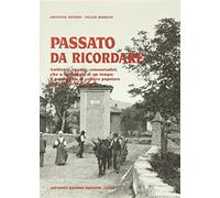Passato da ricordare. Ambienti, oggetti, consuetudini, vita e linguaggio di un tempo: il patrimonio di cultura popolare del territorio lecchese