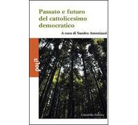 Passato e futuro del cattolicesimo democratico