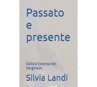 Passato e presente: Delizia Estense del Verginese