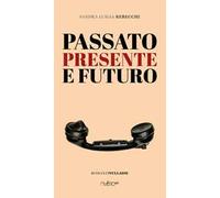 Libri Sandra Luigia Rebecchi - Passato Presente Futuro
