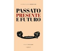 Libri Sandra Luigia Rebecchi - Passato Presente Futuro