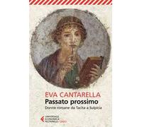 Passato prossimo. Donne romane da Tacita a Sulpicia
