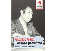 Passato prossimo. Persone e incontri 1949-1999
