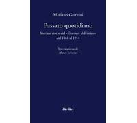 Passato quotidiano. Storia e storie del «Corriere Adriatico» dal 1860 al 1914