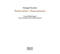 Passato remoto. Passato prossimo - Vaccarino Giuseppe
