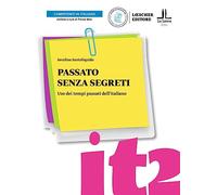 Passato senza segreti. Uso dei tempi passati dell'italiano. Passato senza segreti. Livello A2-C1: Passato senza segreti. Libro + digitale