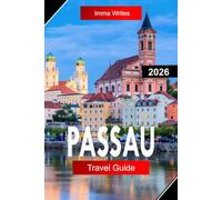PASSAU TRAVEL GUIDE 2026: Explore Bavaria Germany with Baroque Architecture, Three Rivers, Old Town Streets, and Danube Views