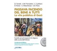 Passava facendo del bene a tutti. La vita pubblica di Gesù. Con DVD - AA.VV.