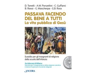 Passava facendo del bene a tutti. La vita pubblica di Gesù. Con DVD - AA.VV.